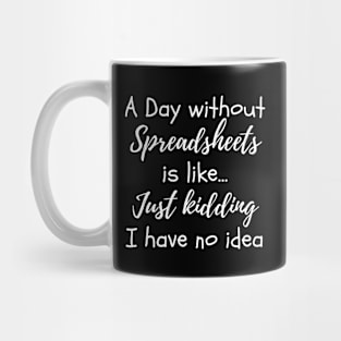 A day without spreadsheets funny Excel Mug